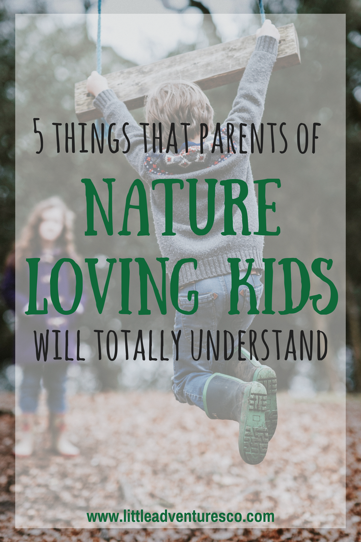 5 things that parents of nature loving kids will totally understand