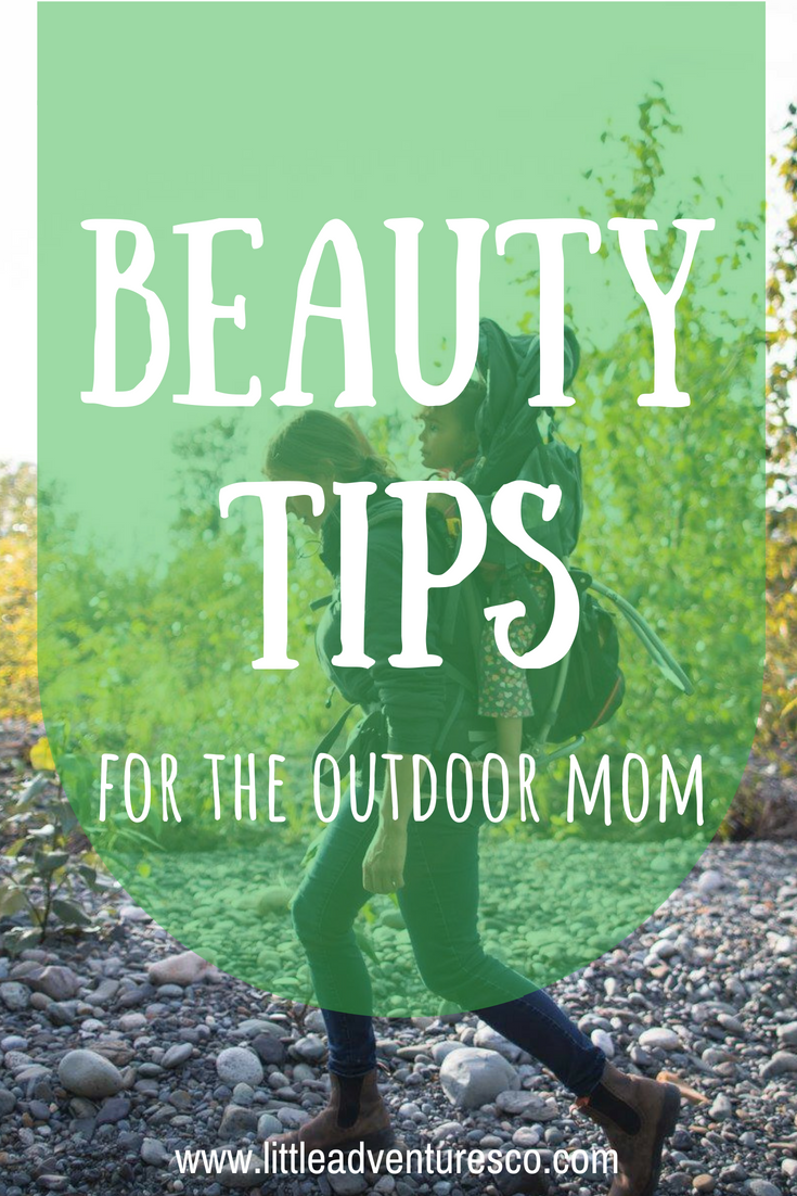 You spend your days catching frogs with your kids and you want to look good doing it! Here are the best beauty tips for the outdoor mom!