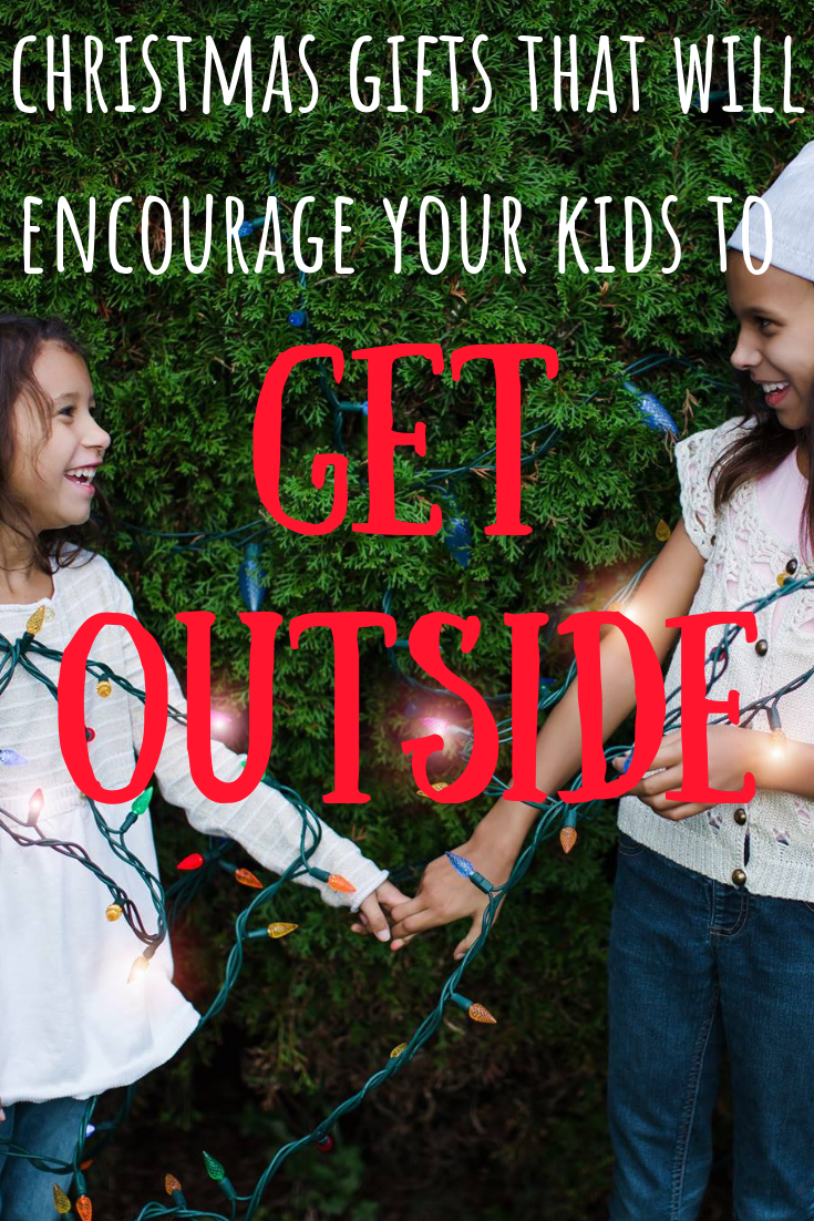 if you're looking for a Christmas gift that willl encourage the kids to get outside and that they will love-this is the list for you!